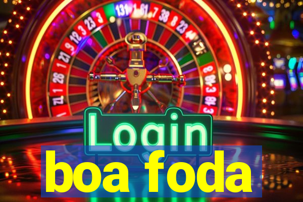 boa foda